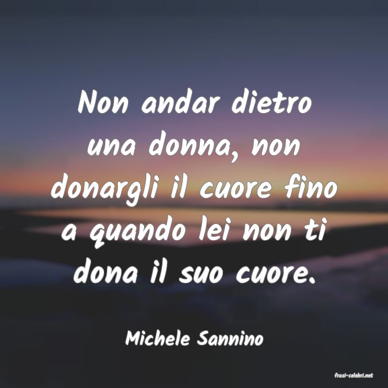 frasi di  Michele Sannino
