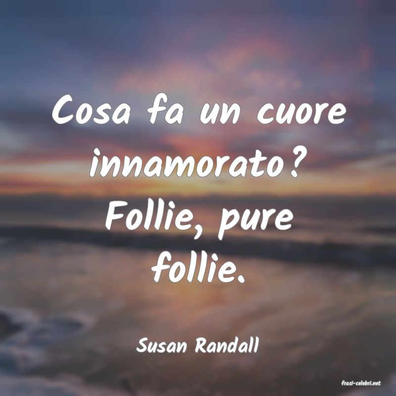 frasi di  Susan Randall

