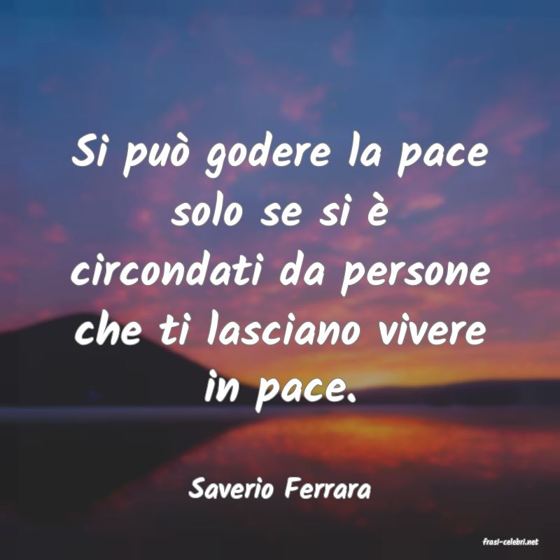 frasi di  Saverio Ferrara
