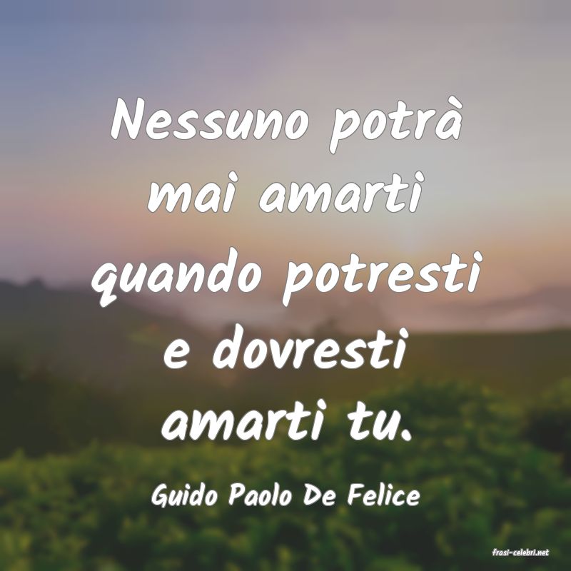 frasi di  Guido Paolo De Felice
