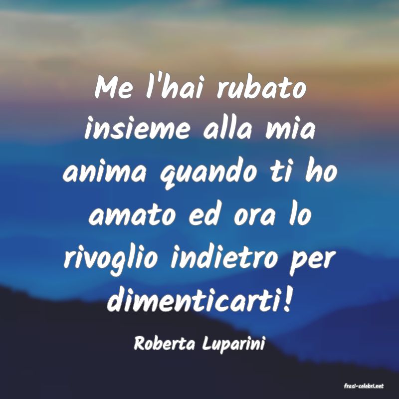 frasi di  Roberta Luparini
