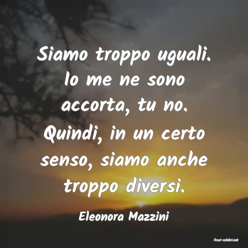 frasi di  Eleonora Mazzini
