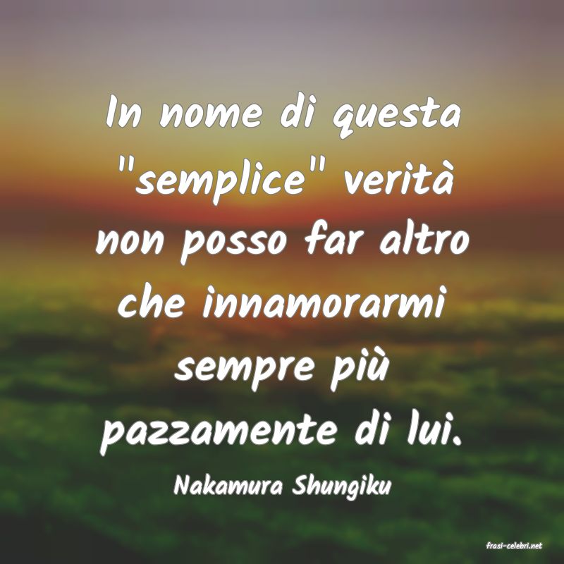 frasi di  Nakamura Shungiku
