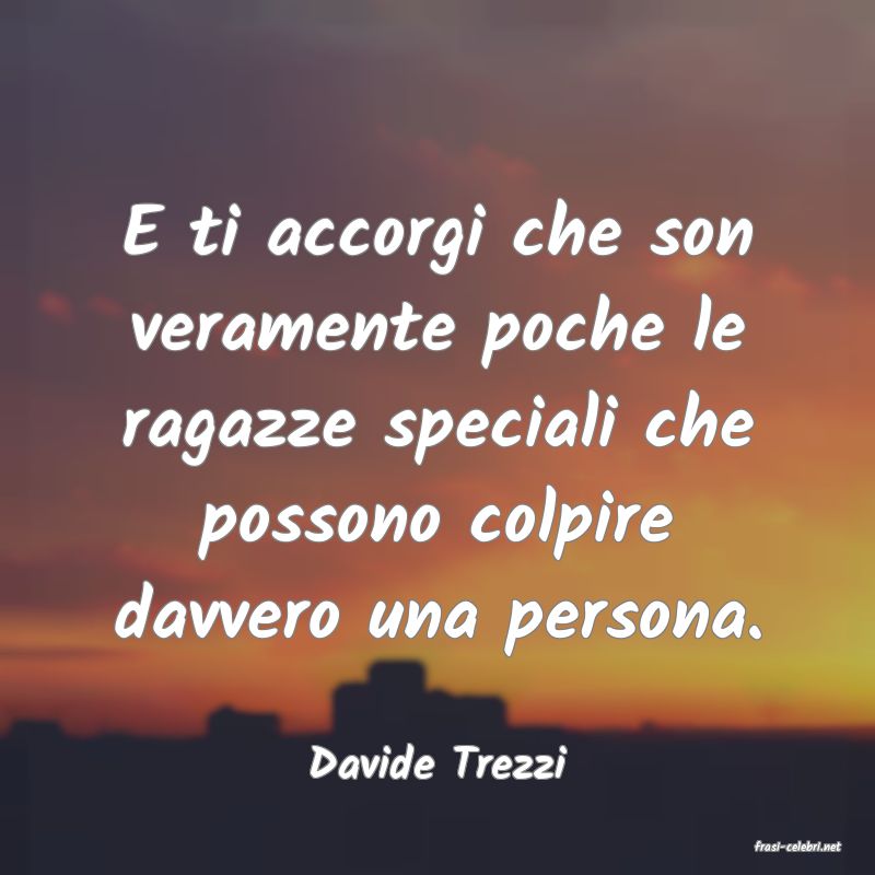 frasi di  Davide Trezzi
