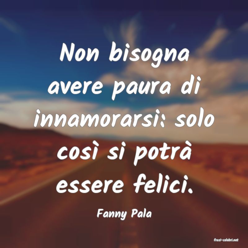 frasi di  Fanny Pala
