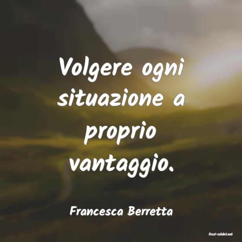 frasi di  Francesca Berretta

