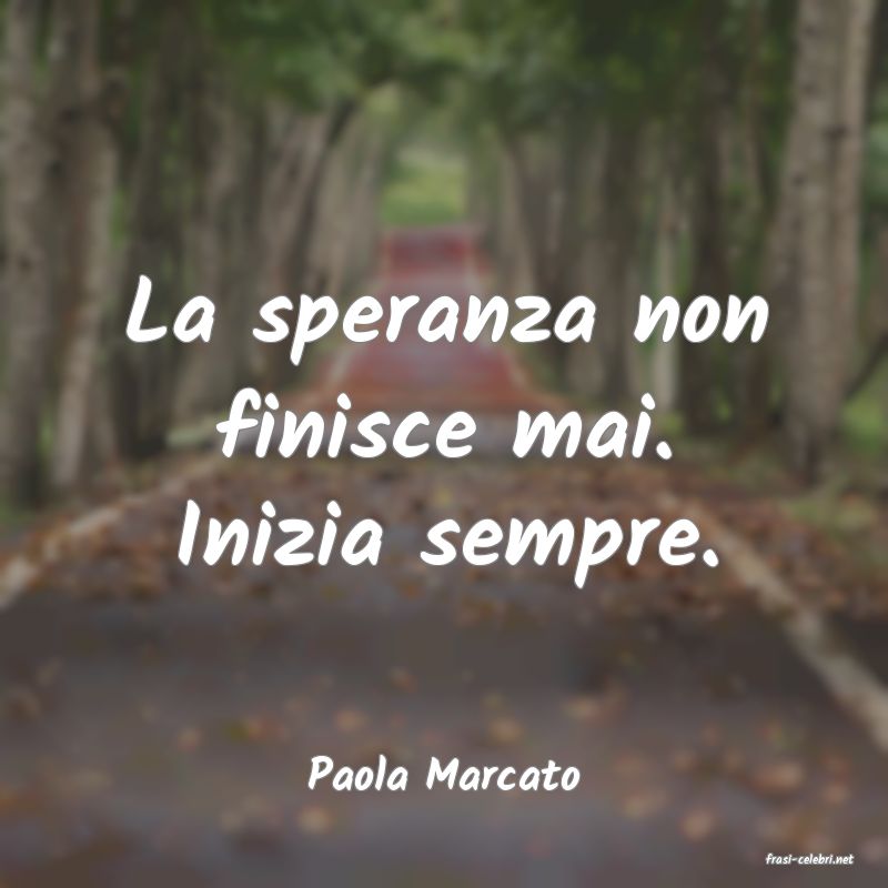 frasi di  Paola Marcato
