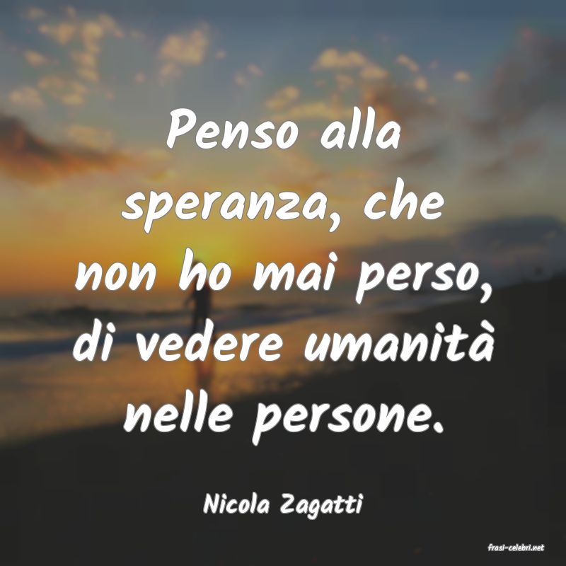 frasi di Nicola Zagatti