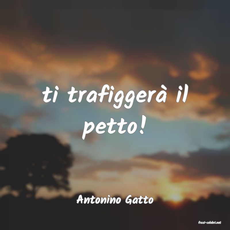 frasi di  Antonino Gatto
