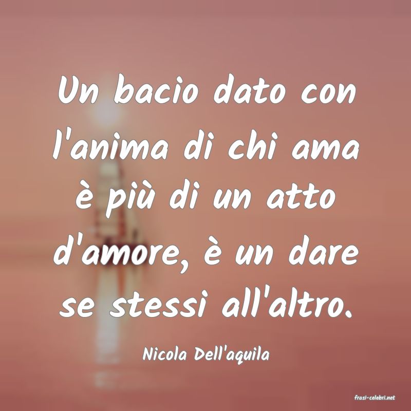 frasi di  Nicola Dell'aquila
