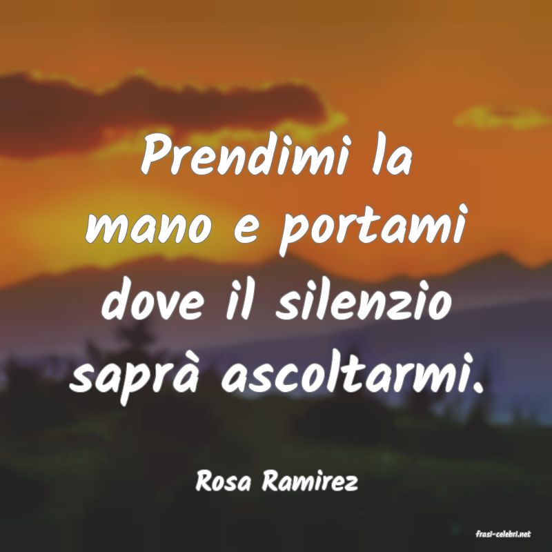 frasi di  Rosa Ramirez
