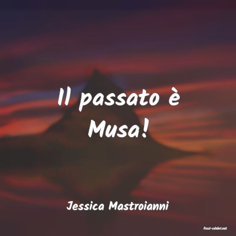 frasi di  Jessica Mastroianni
