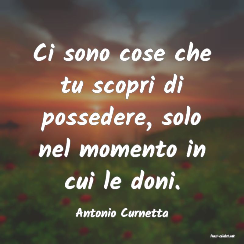 frasi di  Antonio Curnetta
