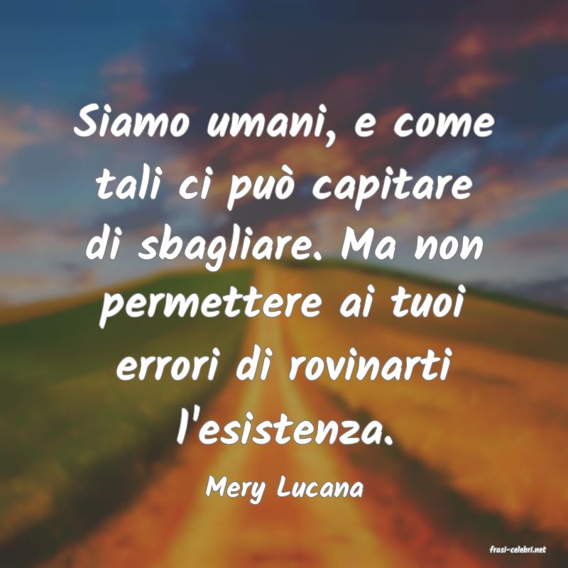 frasi di  Mery Lucana
