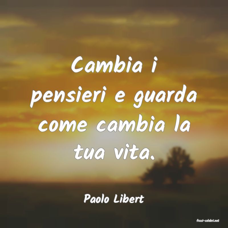 frasi di  Paolo Libert
