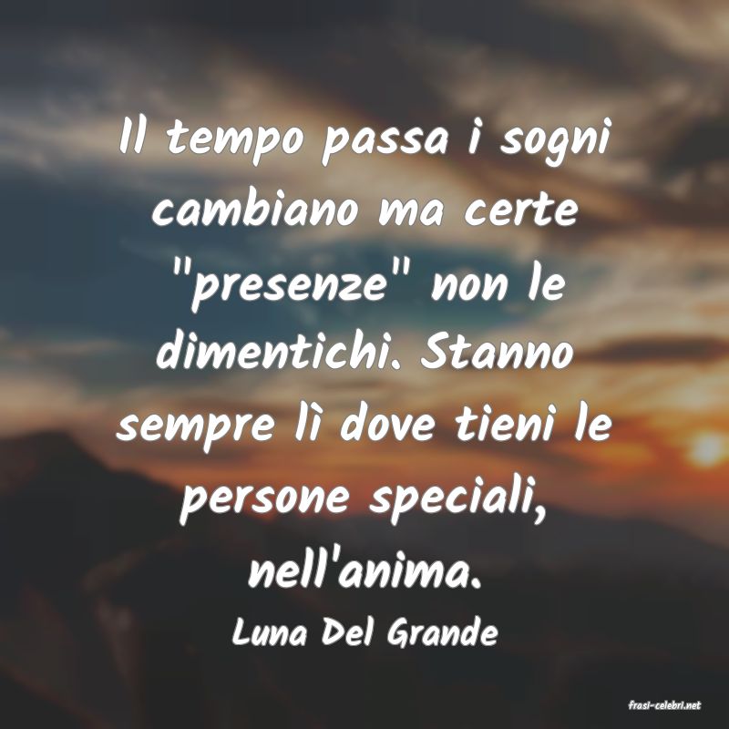 frasi di  Luna Del Grande
