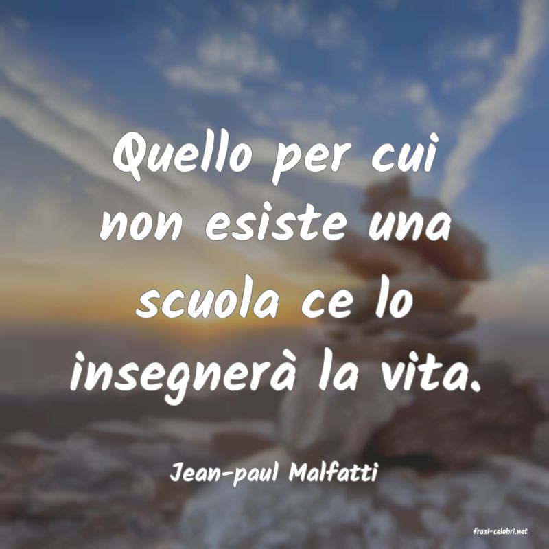 frasi di  Jean-paul Malfatti
