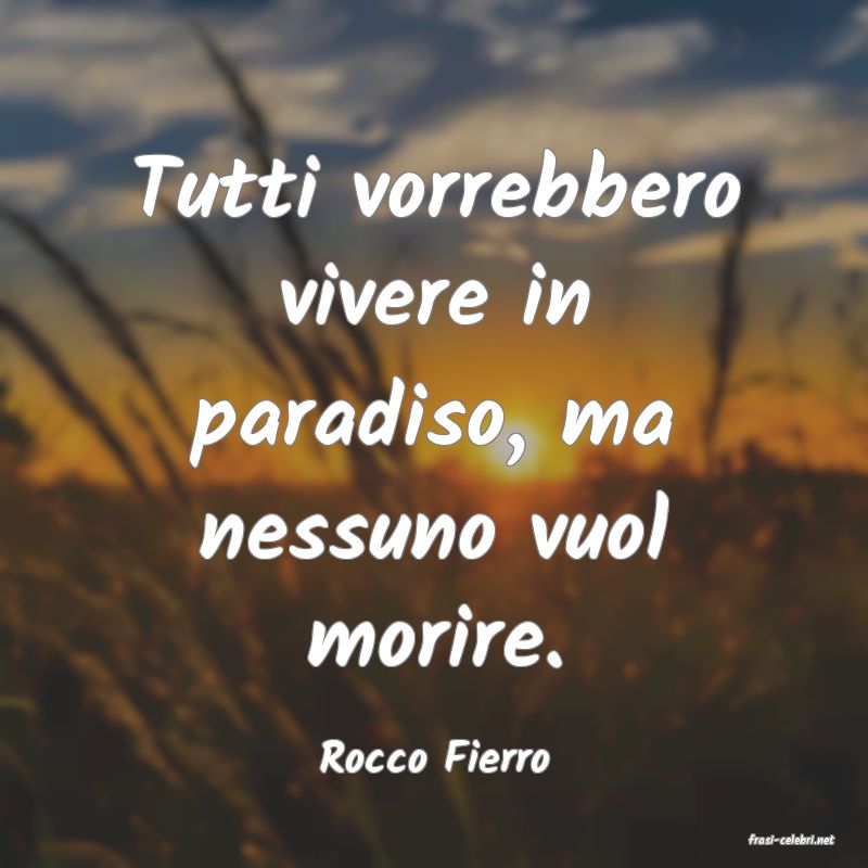 frasi di  Rocco Fierro

