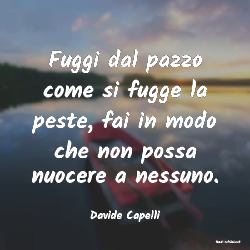 frasi di  Davide Capelli
