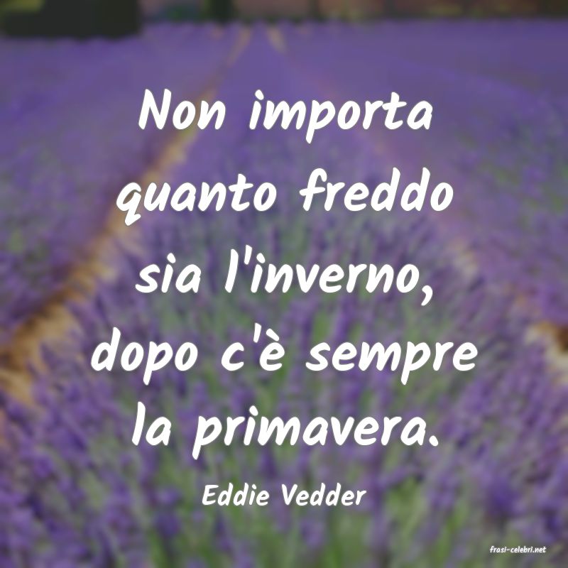 frasi di  Eddie Vedder
