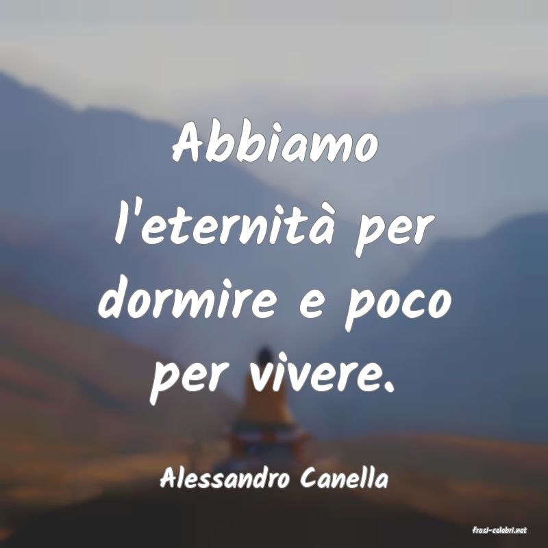 frasi di  Alessandro Canella
