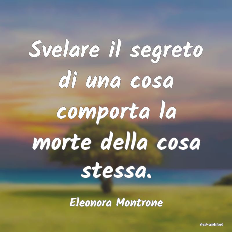 frasi di  Eleonora Montrone
