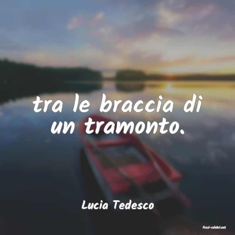 frasi di  Lucia Tedesco
