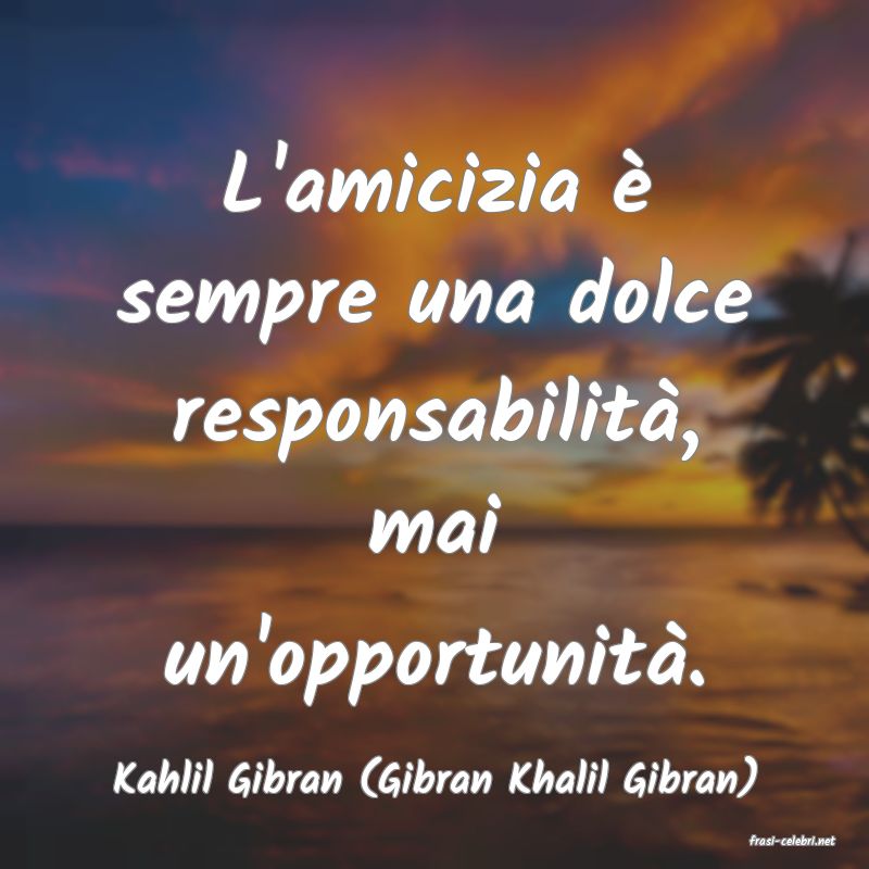 frasi di Kahlil Gibran (Gibran Khalil Gibran)