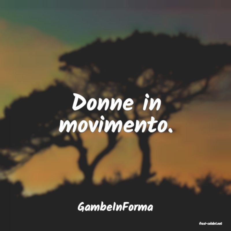 frasi di GambeInForma