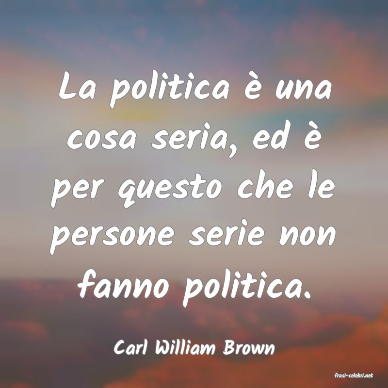 frasi di Carl William Brown
