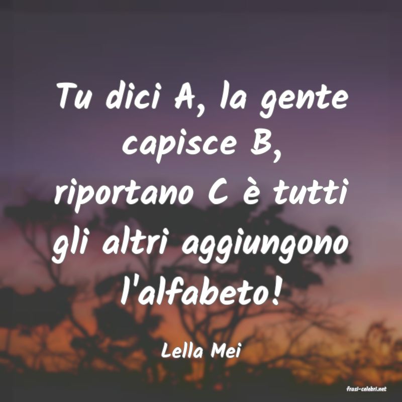 frasi di  Lella Mei
