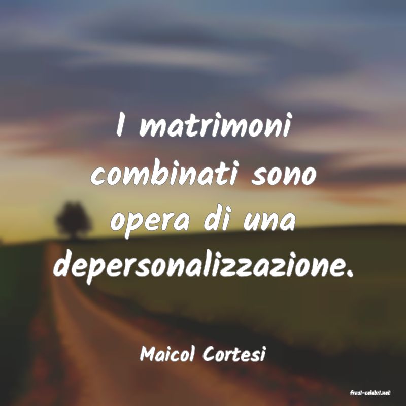 frasi di  Maicol Cortesi
