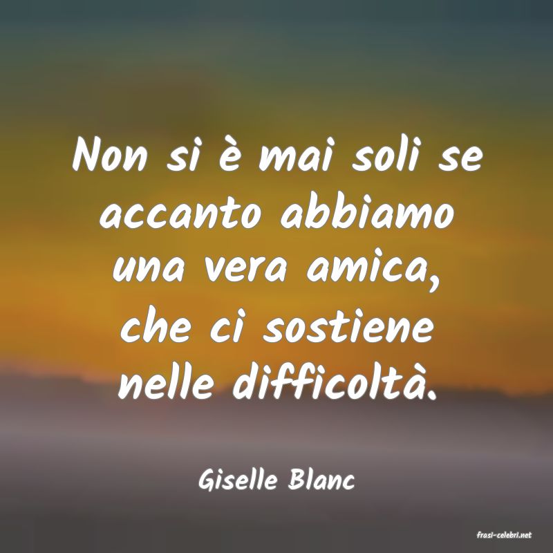 frasi di  Giselle Blanc
