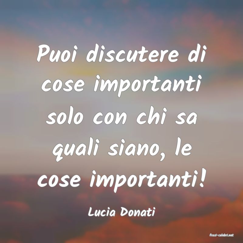 frasi di  Lucia Donati
