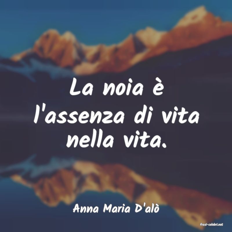 frasi di Anna Maria D'al�