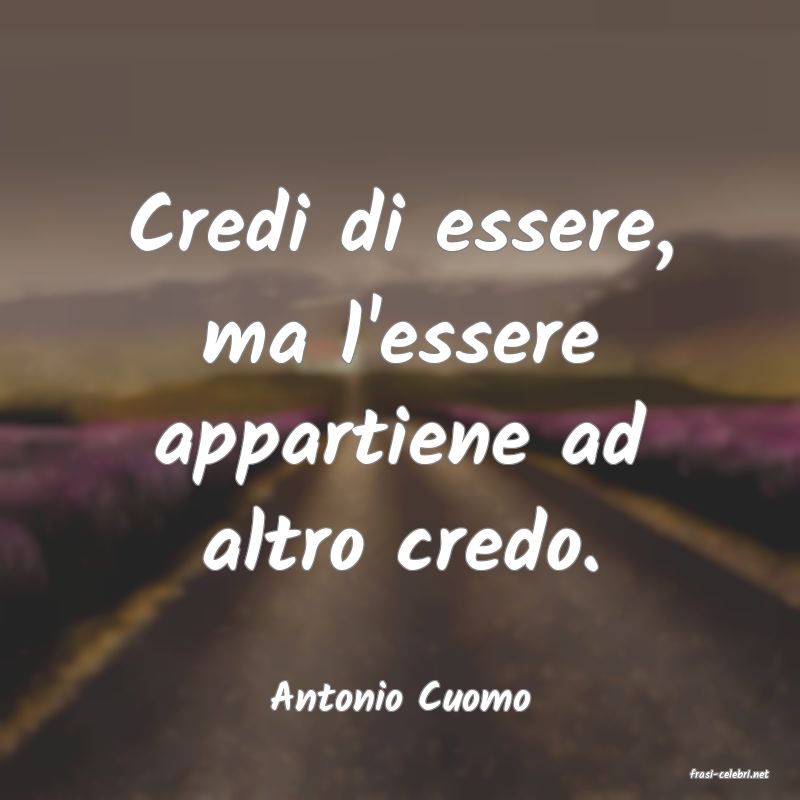frasi di  Antonio Cuomo
