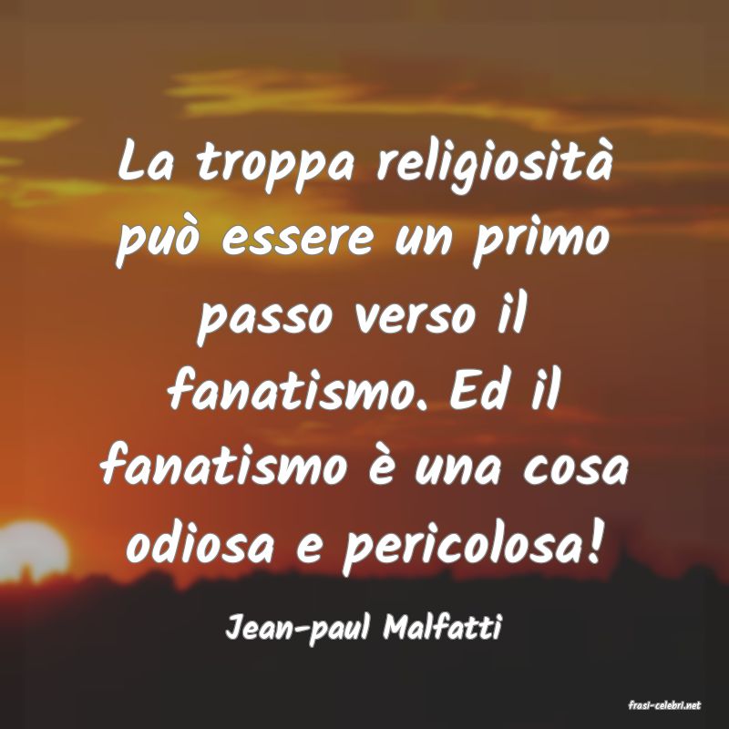 frasi di  Jean-paul Malfatti
