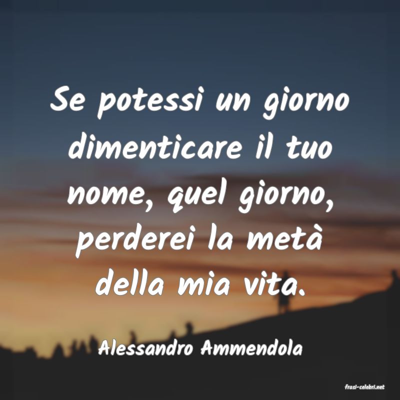 frasi di  Alessandro Ammendola
