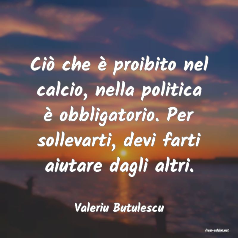 frasi di  Valeriu Butulescu
