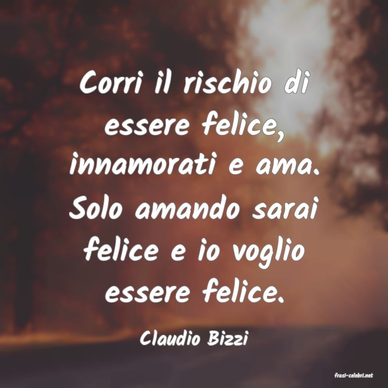 frasi di  Claudio Bizzi
