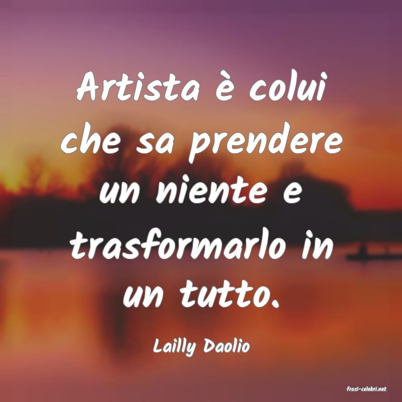 frasi di  Lailly Daolio
