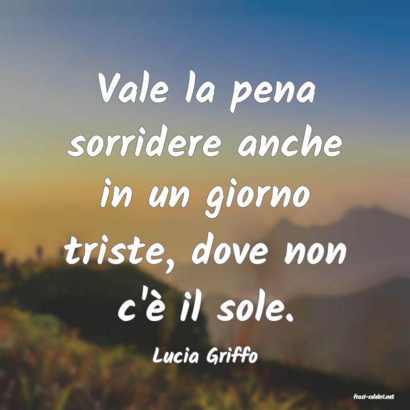 frasi di  Lucia Griffo

