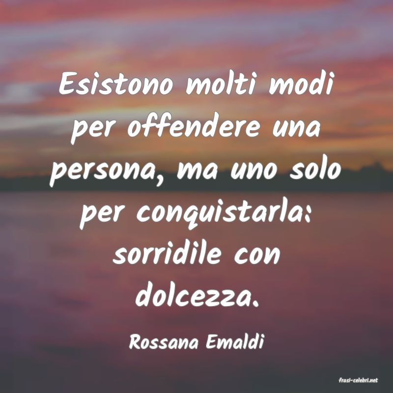 frasi di  Rossana Emaldi
