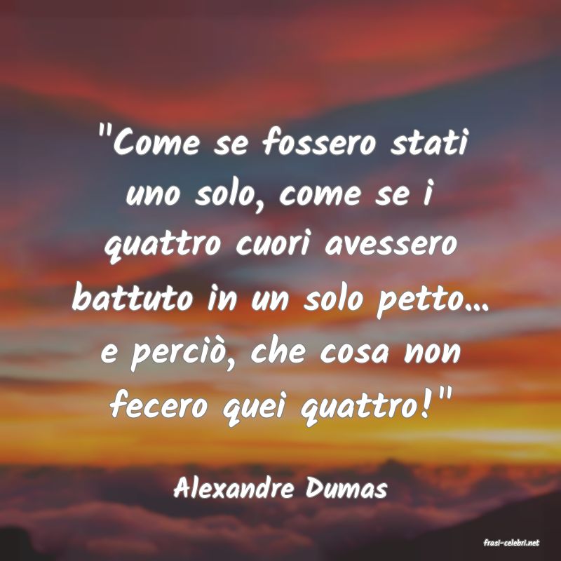 frasi di  Alexandre Dumas
