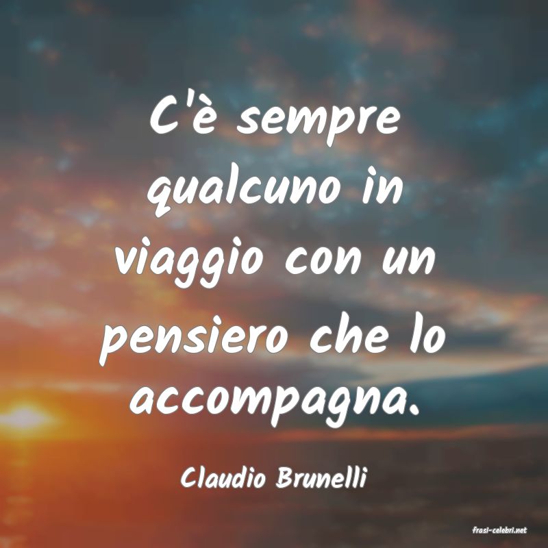 frasi di  Claudio Brunelli
