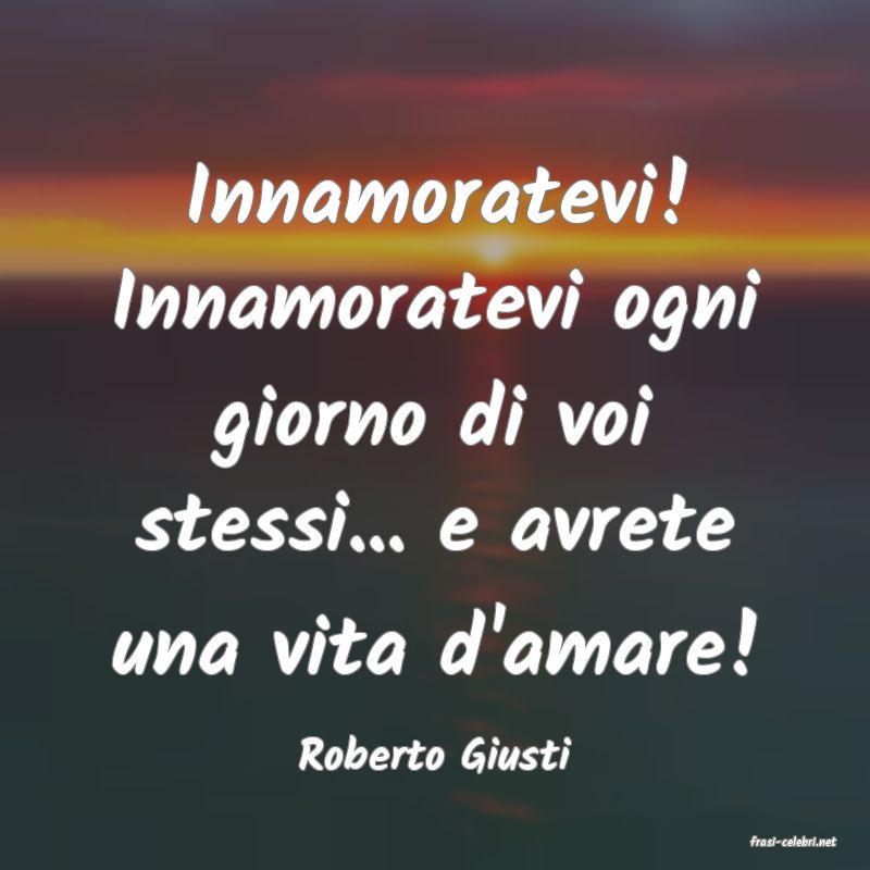 frasi di  Roberto Giusti
