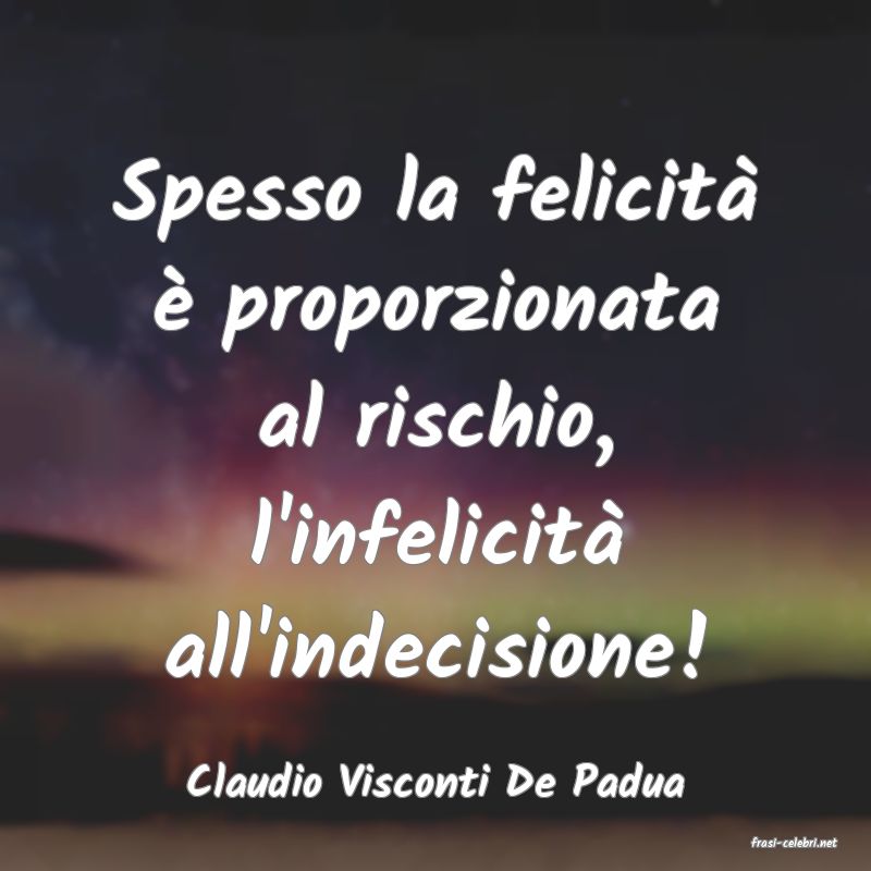 frasi di Claudio Visconti De Padua