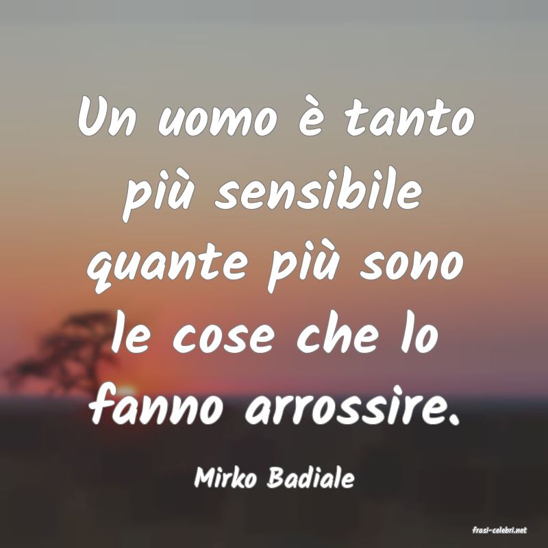 frasi di  Mirko Badiale

