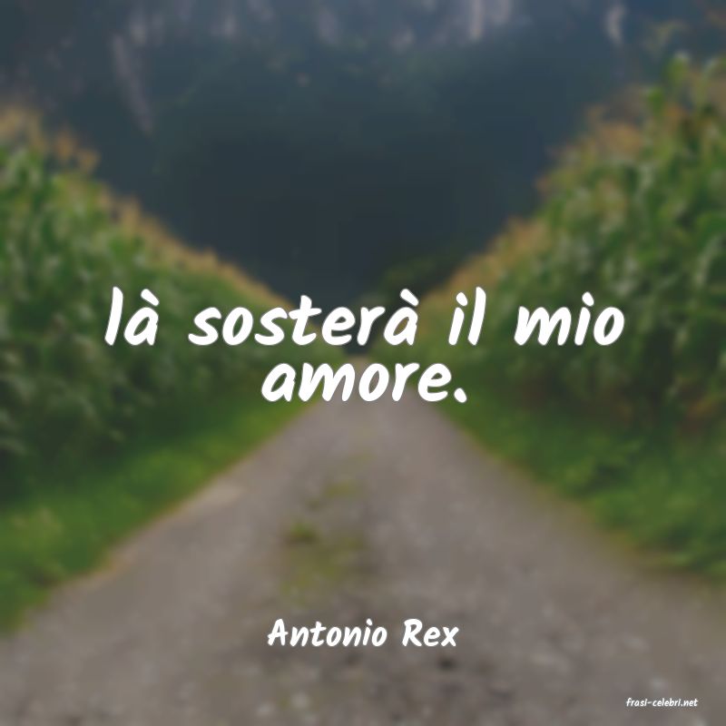 frasi di  Antonio Rex
