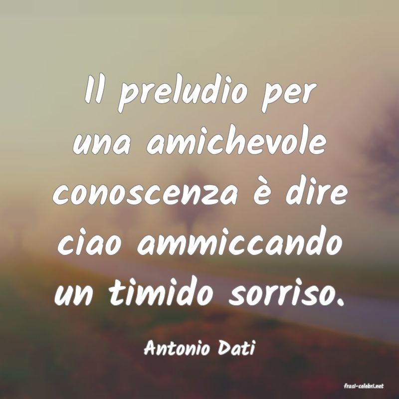 frasi di  Antonio Dati
